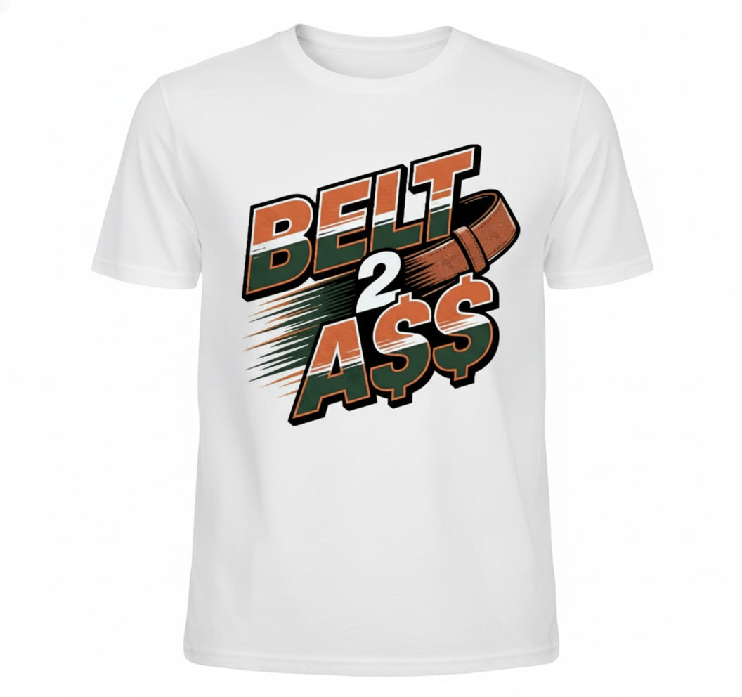Belt 2 A$$ T-shirt